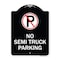 Signmission No Parking No Semi Truck Parking W/ Heavy-Gauge Aluminum Sign, 24" x 18", BW-1824-23664 A-DES-BW-1824-23664 - alternate 1